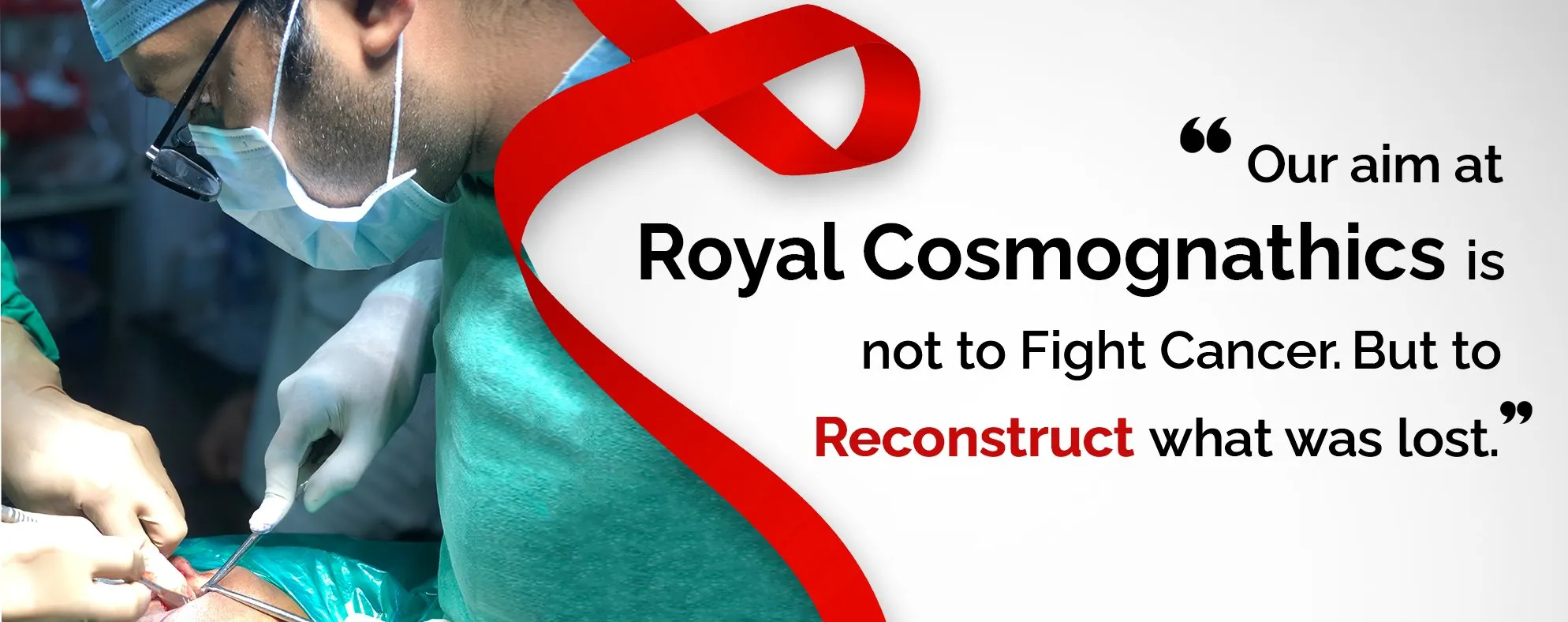 Royal Cosmognathics is not to Fight Cancer. But to Reconstruct what was lost